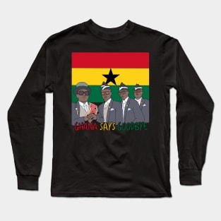 Ghana Says Goodbye Meme Long Sleeve T-Shirt